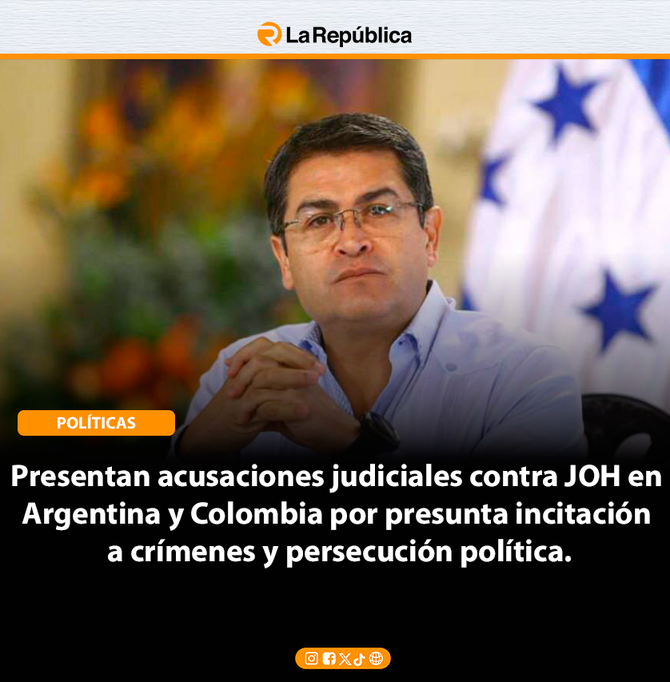 Presentan acusaciones judiciales contra JOH en  Argentina y Colombia por presunta incitación  a crímenes y persecución política. - Cover Image